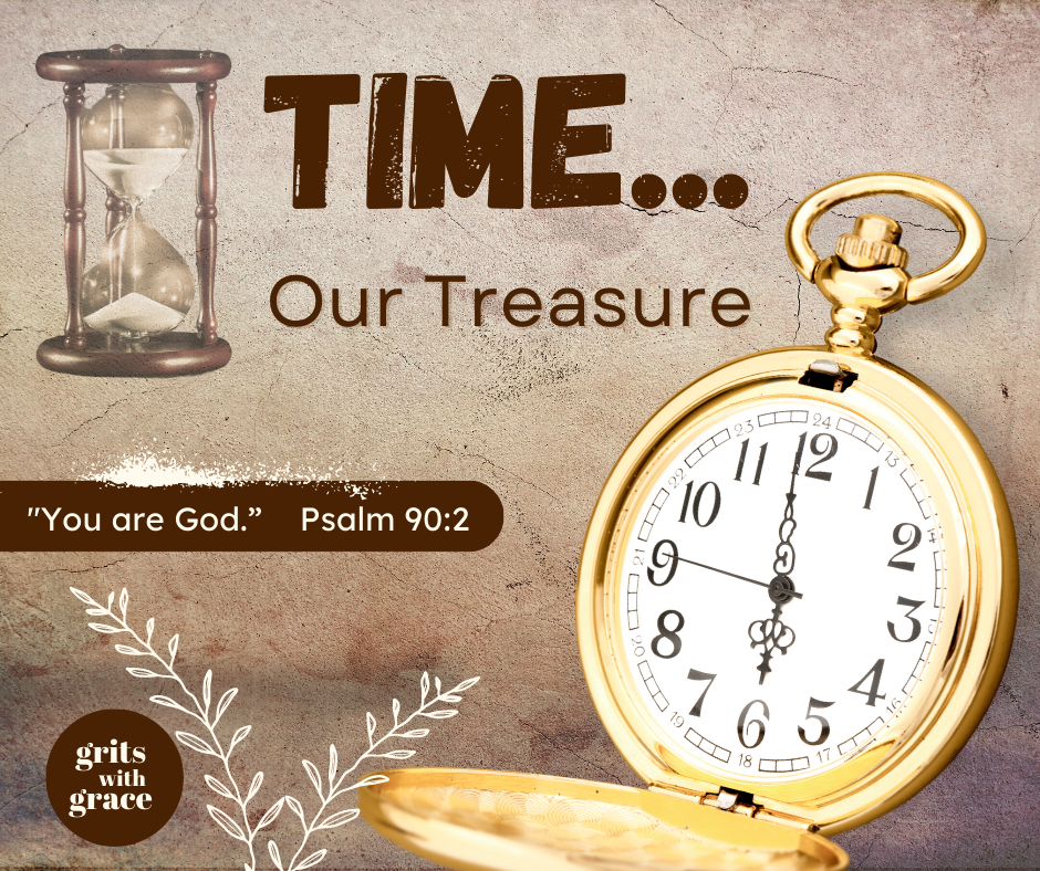 Time…Our Treasure – Grits with Grace