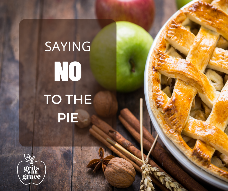Saying No to the Pie – Grits with Grace