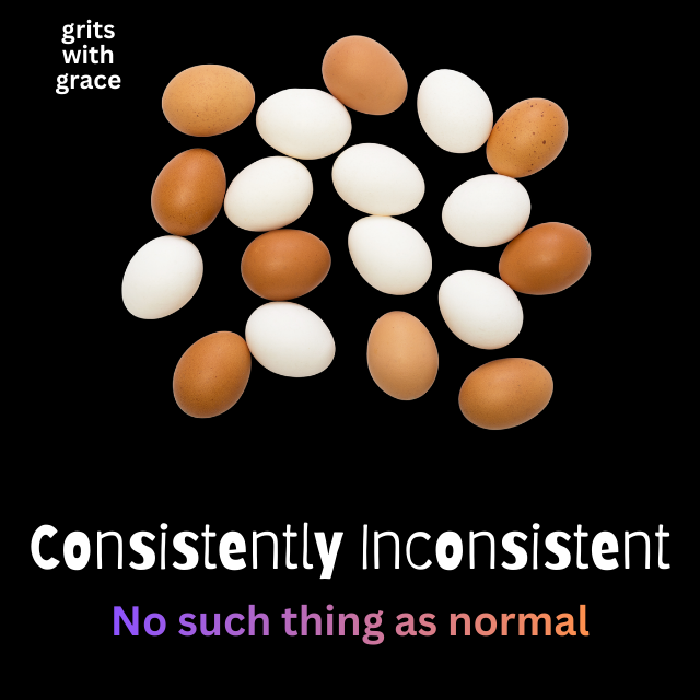 Consistantly Inconsistant Consistently Inconsistent – Grits with Grace