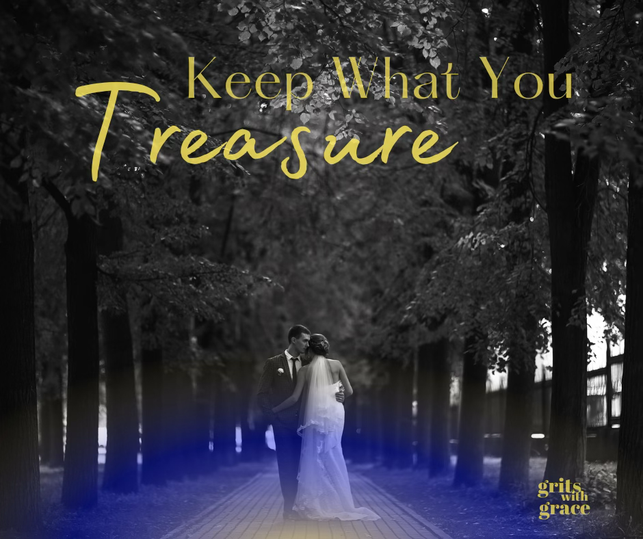 Keep What You Treasure – Grits with Grace
