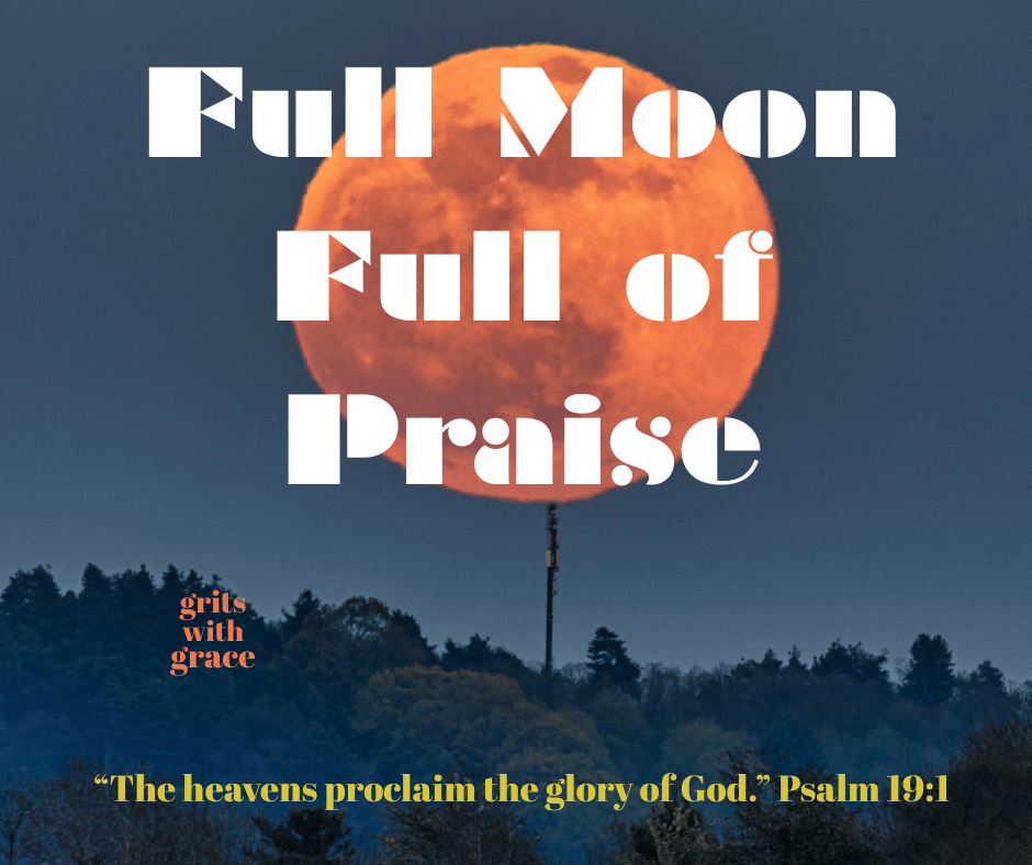 Full Moon Full of&nbsp;Praise